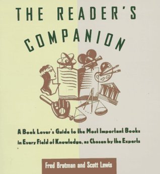 Reader's Companion: A Book Lover's Guide to the Most Important Books in Every Field of Knowledge as Chosen by the Experts (Paperback)