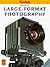 Large-Format Photography (Kodak Publication, No. O-18E.)