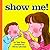 Show Me!