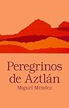 Peregrinos de Aztlan (Clasicos Chicanos) (Spanish Edition) by Miguel Méndez
