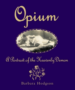 Opium: A Portrait of the Heavenly Demon (Hardcover)