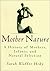 Mother Nature: A History of...