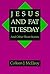 Jesus and Fat Tuesday: And ...