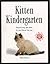 Kitten Kindergarten/the Kitty Cafe: Practical Help and Advice for Your Kitten's First Year