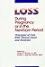 Loss During Pregnancy or in the Newborn Period: Principles of Care With Clinical Cases and Analyses