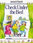 Check Under the Bed: A Mystery for You and Your Friends to Perform (American Girl Theatre Kits)