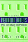 Postmodern Currents: Art and Artists in the Age of Electronic Media Postmodern Currents: Art and Artists in the Age of Electronic Media