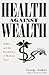 Health Against Wealth: Hmos...