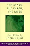 The Stars, The Earth, The River: Short Stories by Le Minh Khue