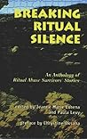Breaking Ritual Silence: An Anthology of Ritual Abuse Survivors' Stories