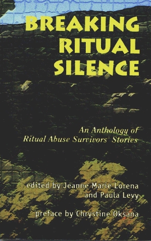 Breaking Ritual Silence: An Anthology of Ritual Abuse Survivors' Stories (Paperback)
