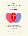 Achieving God's Design for Marriage: Couples Together Growing Toward Oneness