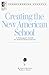Creating the New American S...