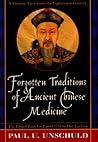 Forgotten Traditions of Ancient Chinese Medicine by Paul U. Unschuld