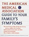 American Medical Association Guide to Your Family's Symptoms