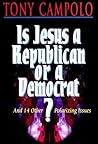 Is Jesus a Republican or a Democrat?: And 14 Other Polarizing Issues