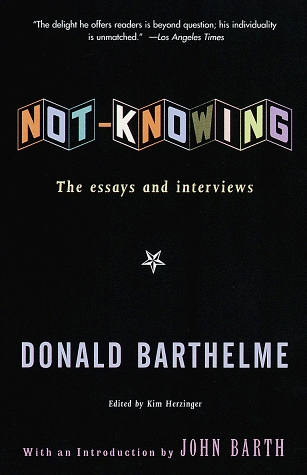 Not-Knowing: The Essays and Interviews of Donald Barthelme (Paperback)