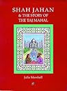 Shah Jahan & the Story of the Taj Mahal