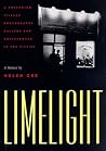 Limelight: A Greenwich Village Photography Gallery and Coffeehouse in the Fifties : A Memoir