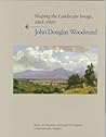 Shaping the Landscape Image, 1865-1910: John Douglas Woodward