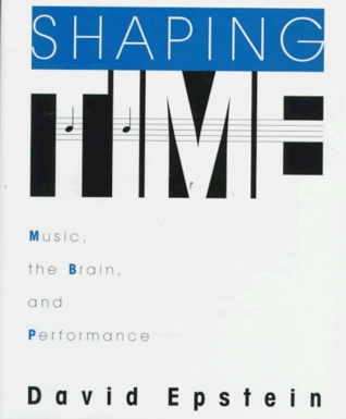 Shaping Time: Music, the Brain, and Performance (Hardcover)