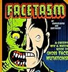 Facetasm: A Creepy Mix and Match Book of Gross Face Mutations!