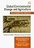 Global Environmental Change and Agriculture: Assessing the Impacts (New Horizons in Environmental Economics series)