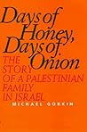 Days of Honey, Days of Onion: The Story of a Palestinian Family in Isræl