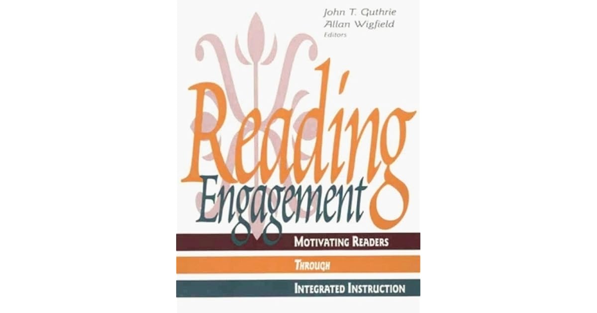 Reading Engagement Motivating Readers Through Integrated Instruction