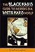 The Black Man's Guide To Working In A White Man's World by E. Lemay Lathan