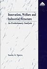 Innovation, Welfare and Industrial Structure: An Evolutionary Analysis