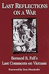 Last Reflections on a War: Bernard B. Fall's Last Comments on Vietnam