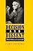 Decision and Dissent by Carl Solberg Decision and Dissent by Carl Solberg