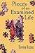 Pieces of an Examined Life: Essays and Stories