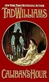 Caliban's Hour by Tad Williams