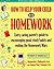 How to Help Your Child With Homework : Every Caring Parent's Guide to Encouraging Good Study Habits and Ending the Homework Wars : For Parents of chil