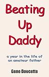 Beating Up Daddy by Gene Doucette