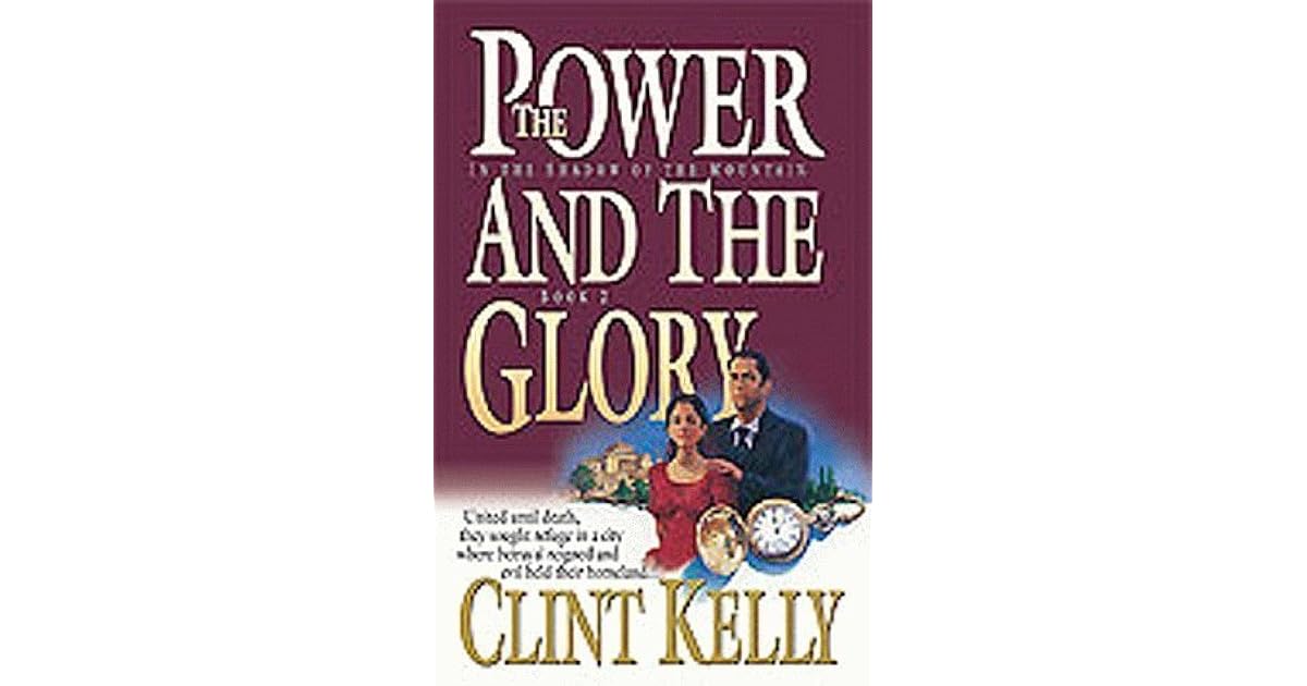 The Power and the Glory by Clint Kelly