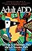 Adult ADD: A Reader Friendl...