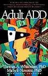 Adult ADD: A Reader Friendly Guide to Identifying, Understanding, and Treating Adult Attention Deficit Disorder