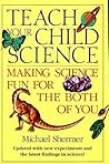 Teach Your Child Science: Making Science Fun for the Both of You