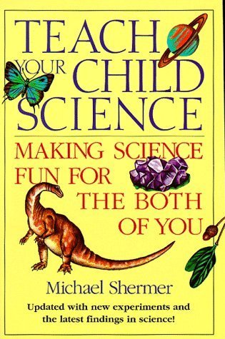 Teach Your Child Science: Making Science Fun for the Both of You (Paperback)