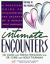 Intimate Encounters: A Practical Guide to Discovering the Secrets of a Really Great Marriage
