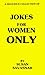 Jokes for Women Only