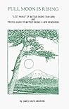 Full Moon Is Rising: Lost Haiku of Matsuo Basho (1644-1694 And Travel Haiku of Matsuo Bashio a New Rendering) (English and Japanese Edition)