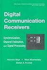 Digital Communication Receivers, Synchronization, Channel Estimation, and Signal Processing