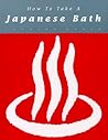 How to Take a Japanese Bath