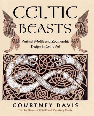 Celtic Beasts: Animals Motifs and Zoomorphic Design in Celtic Art (Hardcover)