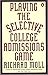 Playing the Selective College Admissions Game