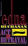 Act of Betrayal by Edna Buchanan Act of Betrayal by Edna Buchanan